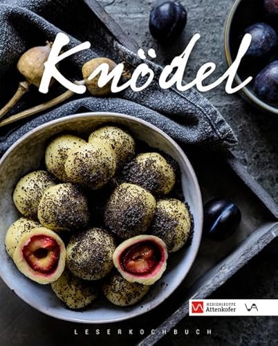 Knödel: Bayerische Hausrezepte - von deftig bis fruchtig von Attenkofer'sche Buch- u. Kunstdruckerei