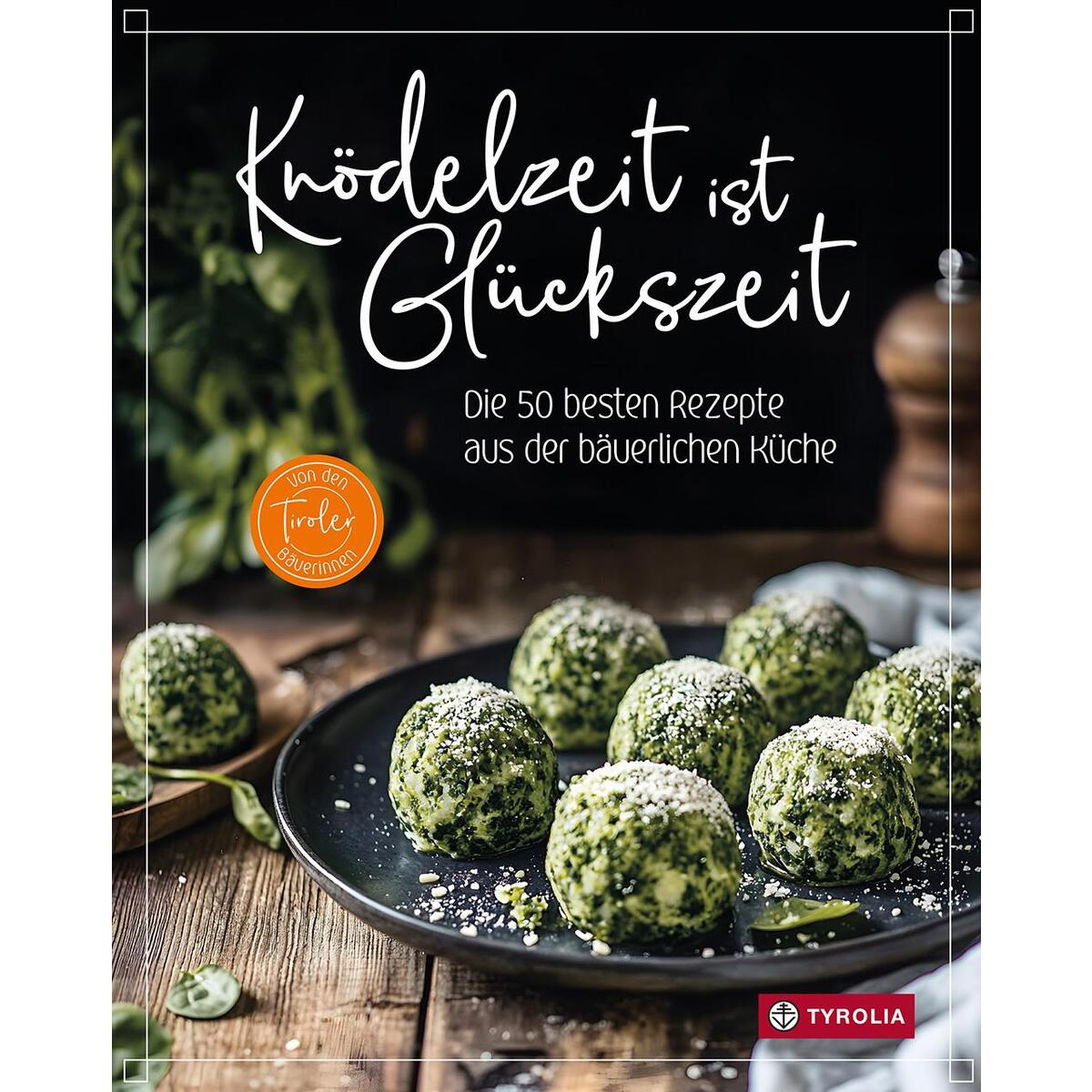 Knödelzeit ist Glückszeit Knödelzeit ist Glückszeit von Tyrolia Verlagsanstalt Gm