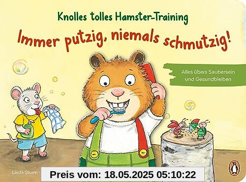 Knolles tolles Hamster-Training - Immer putzig, niemals schmutzig! – Alles übers Saubersein und Gesundbleiben: Ein Pappbilderbuch mit Klappen für ... Jahren (Die Hamster-Training-Reihe, Band 1)