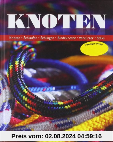 Knoten Neu: Knoten - Schlaufen - Schlingen - Bindeknoten - Verkürzer-Steks