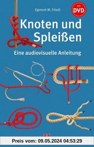 Knoten und Spleißen: Eine audiovisuelle Anleitung (mit DVD)