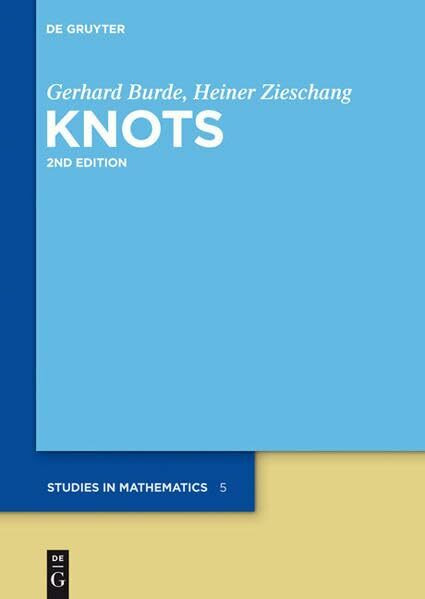Knots (De Gruyter Studies in Mathematics, 5, Band 5)