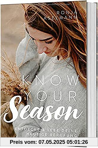 Know your Season - entdecke & lebe deine heutige Berufung