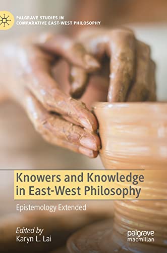 Knowers and Knowledge in East-West Philosophy: Epistemology Extended (Palgrave Studies in Comparative East-West Philosophy) von MACMILLAN