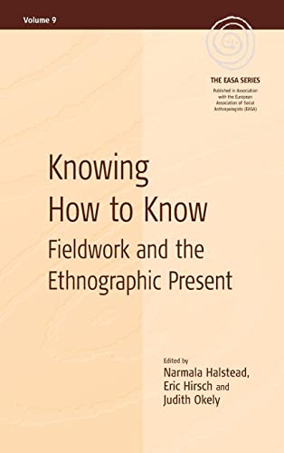 Knowing How to Know: Fieldwork and the Ethnographic Present (EASA Series, Band 9) von Berghahn Books