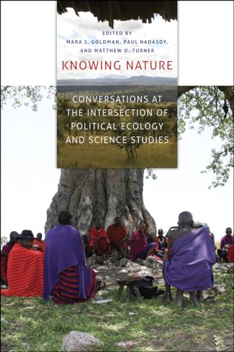 Knowing Nature: Conversations at the Intersection of Political Ecology and Science Studies von University of Chicago Press
