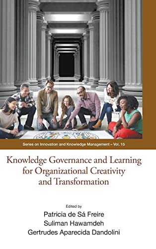 Knowledge Governance And Learning For Organizational Creativity And Transformation (Series On Innovation And Knowledge Management, Band 15) von World Scientific Publishing Company