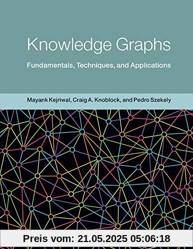 Knowledge Graphs: Fundamentals, Techniques, and Applications (Adaptive Computation and Machine Learning series)