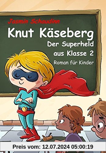 Knut Käseberg - Der Superheld aus Klasse 2 - Roman für Kinde