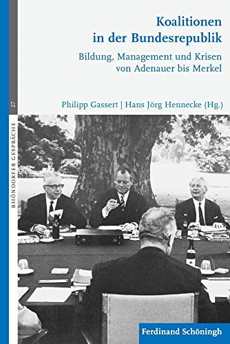 Koalitionen in der Bundesrepublik: Bildung, Management und Krisen von Adenauer bis Merkel (Rhöndorfer Gespräche)