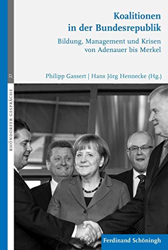 Koalitionen in der Bundesrepublik: Bildung, Management und Krisen von Adenauer bis Merkel (Rhöndorfer Gespräche)