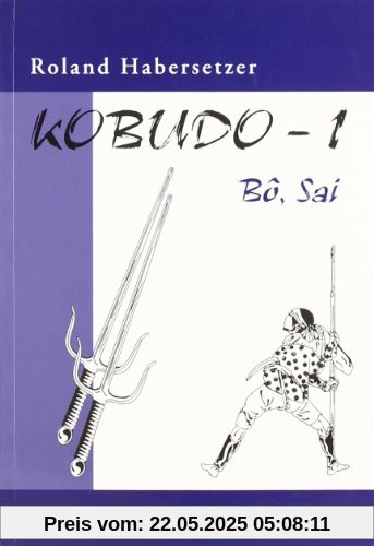 Kobudo, Bd.1: Bo, Sai Kobudo, Bd.1: Bo, Sai