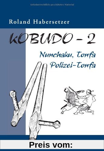 Kobudo, Bd.2: Nunchaku, Tonfa, Polizei-Tonfa