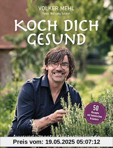 Koch dich gesund: Ayurveda meets Klosterheilkunde - Therapeutisch wirksame Rezepte für körperliche und seelische Gesundheit - Koch dich gesund: Ayurveda meets Klosterheilkunde - Therapeutisch wirksame Rezepte für körperliche und seelische Gesundheit -