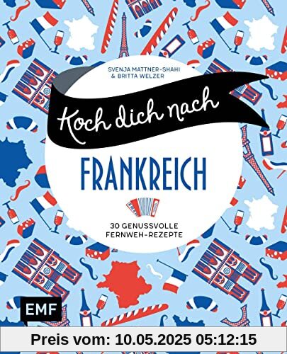 Koch dich nach Frankreich: 30 genussvolle Fernweh-Rezepte: Bœuf bourguignon, Tarte Tatin, Crème brûlée und mehr: 30 genussvolle Fernweh-Rezepte: Boeuf bourguignon, Tarte Tatin, Crème brûlée und mehr Koch dich nach Frankreich: 30 genussvolle Fernweh-Rezepte: Bœuf bourguignon, Tarte Tatin, Crème brûlée und mehr: 30 genussvolle Fernweh-Rezepte: Boeuf bourguignon, Tarte Tatin, Crème brûlée und mehr
