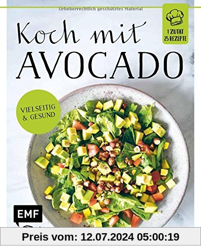 Koch mit – Avocado: 1 Zutat 25 Rezepte - Vielseitig & gesund