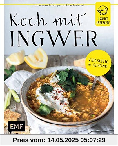 Koch mit – Ingwer: 1 Zutat 25 Rezepte - Vielseitig & gesund