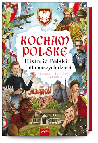 Kocham Polskę Historia Polski dla naszych dzieci von Rafael