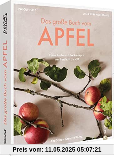 Kochbuch/Backbuch – Das große Buch vom Apfel: Feine Koch- und Backrezepte von herzhaft bis süß. Äpfel verwerten: Apfelkuchen, Bratapfel, Apfelstrudel, u.v.m. Kochen und backen mit alten Sorten. Kochbuch/Backbuch – Das große Buch vom Apfel: Feine Koch- und Backrezepte von herzhaft bis süß. Äpfel verwerten: Apfelkuchen, Bratapfel, Apfelstrudel, u.v.m. Kochen und backen mit alten Sorten.