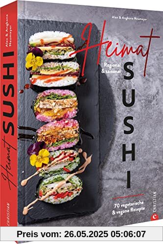 Kochbuch – Heimat-Sushi: Regionale, saisonale Zutaten. Vegetarische und vegane Rezepte für nachhaltiges Soulfood.