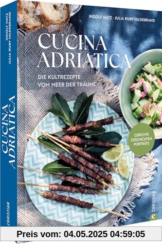 Kochbuch Italien – Cucina Adriatica: Die Kultrezepte vom Meer der Träume. Gerichte. Porträts. Geschichten. Kochbuch Italien – Cucina Adriatica: Die Kultrezepte vom Meer der Träume. Gerichte. Porträts. Geschichten.