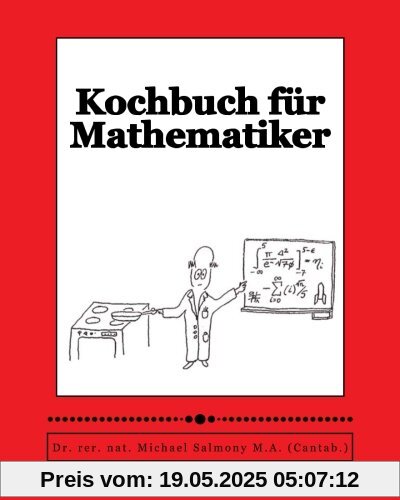 Kochbuch für Mathematiker: The Mathematician's Cookbook Kochbuch für Mathematiker: The Mathematician's Cookbook