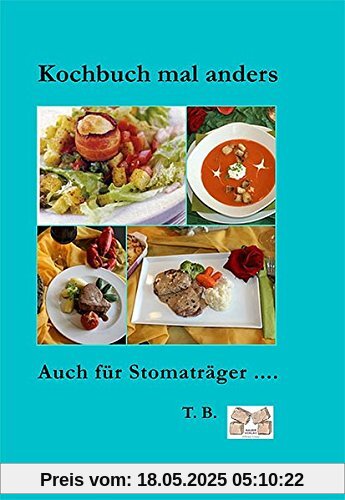 Kochbuch mal anders: Auch für Stomaträger ....