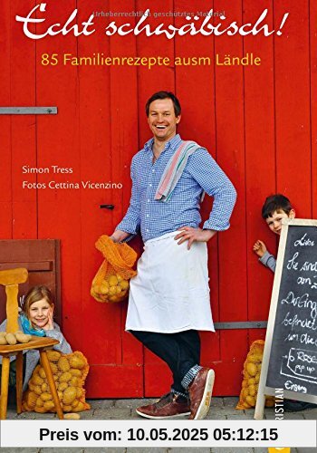 Kochbuch schwäbisch: Echt schwäbisch! 85 Familienrezepte ausm Ländle. Mit guten Speisen wird nicht gegeizt im Heimatland der Spätzle. Authentische schwäbische Regionalküche, die glücklich macht. Kochbuch schwäbisch: Echt schwäbisch! 85 Familienrezepte ausm Ländle. Mit guten Speisen wird nicht gegeizt im Heimatland der Spätzle. Authentische schwäbische Regionalküche, die glücklich macht.