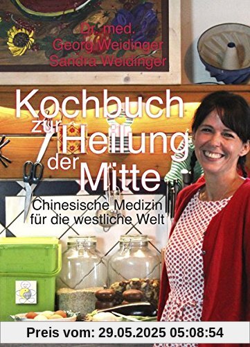 Kochbuch zur Heilung der Mitte: Chinesische Medizin für die westliche Welt Kochbuch zur Heilung der Mitte: Chinesische Medizin für die westliche Welt