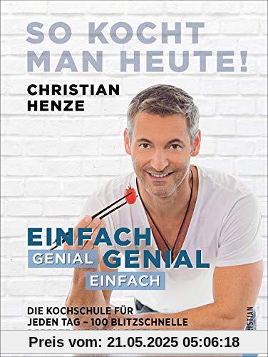 Kochbuch: Einfach genial, genial einfach. Komplett überarbeitete Neuauflage des Klassikers »So kocht man heute«. 100 blitzschnelle Rezepte von ... - 100 blitzschnelle Rezepte mit Wow-Effekt