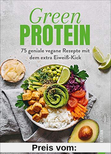 Kochbuch: Green Protein. 75 geniale vegane Rezepte mit Linsen, Erbsen, Bohnen und Co. für den Extra-Eiweiß-Kick. Mit vielen Hintergrundinfos zu geheimen Proteinquellen.