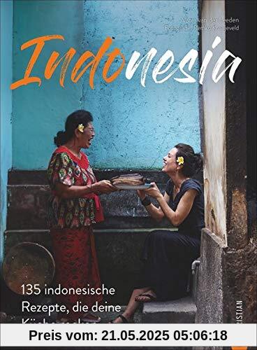 Kochbuch: Indonesia - 135 indonesische Rezepte, die deine Küche rocken. Eine Reise in die kulinarische Vielfalt Indonesiens. Kochbuch: Indonesia - 135 indonesische Rezepte, die deine Küche rocken. Eine Reise in die kulinarische Vielfalt Indonesiens.