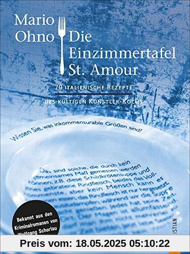 Kochbuch: Mario Ohno - Die Einzimmertafel St. Amour. Die besten 70 italienischen Rezepte des kultigen Künstlerkoches. Bekannt aus den Kriminalromanen ... aus den Kriminalromanen von Wolfgang Schorlau Kochbuch: Mario Ohno - Die Einzimmertafel St. Amour. Die besten 70 italienischen Rezepte des kultigen Künstlerkoches. Bekannt aus den Kriminalromanen ... aus den Kriminalromanen von Wolfgang Schorlau