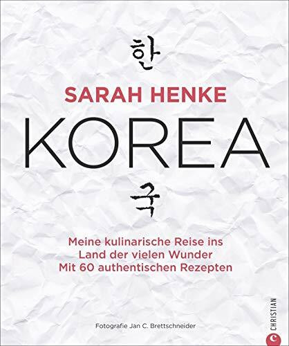 Kochbuch: Sarah Henke. Korea. Meine kulinarische Reise ins Land der vielen Wunder. Mit Rezepte...