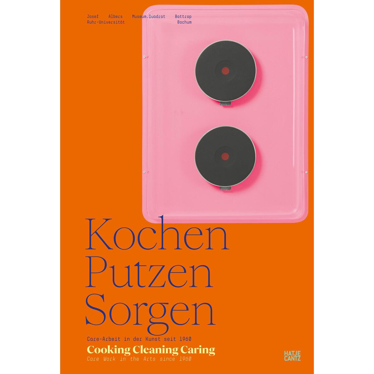 Kochen, Putzen, Sorgen / Cooking Cleaning Caring Kochen, Putzen, Sorgen / Cooking Cleaning Caring von Hatje Cantz Verlag GmbH