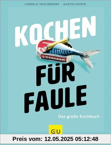 Kochen für Faule: Das große Kochbuch - So einfach, fix und lecker geht Kochen 2.0! Die 200 leckersten Blitzrezepte für die schnelle Alltagsküche gesammelt in einem großen Band. (GU Themenkochbuch)