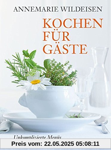 Kochen für Gäste: Unkomplizierte Menüs zum Vorbereiten