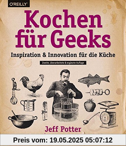 Kochen für Geeks: Inspiration & Innovation für die Küche Kochen für Geeks: Inspiration & Innovation für die Küche
