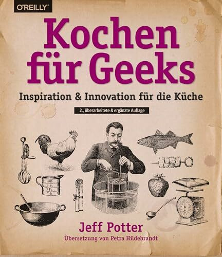 Kochen für Geeks: Inspiration & Innovation für die Küche Kochen für Geeks: Inspiration & Innovation für die Küche