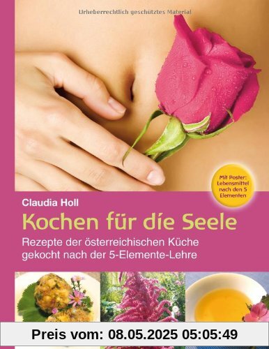 Kochen für die Seele: Rezepte der österreichischen Küche. Gekocht nach der 5-Elemente-Lehre