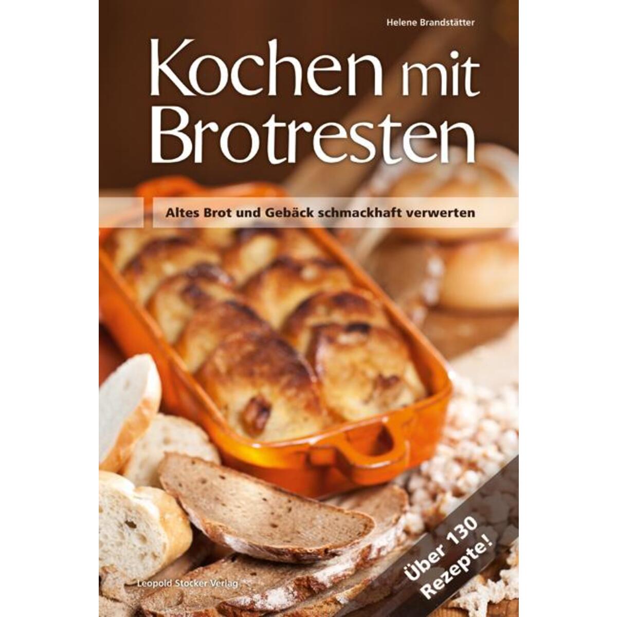 Kochen mit Brotresten Kochen mit Brotresten von Stocker