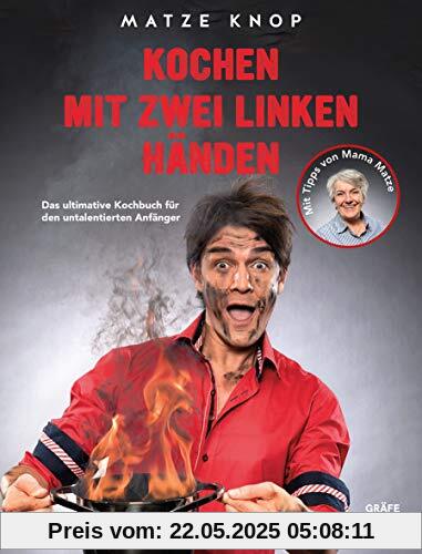 Kochen mit zwei linken Händen: Das ultimative Kochbuch für den untalentierten Anfänger (Gräfe und Unzer Einzeltitel)