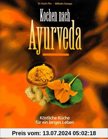 Kochen nach Ayurveda. Köstliche Küche für ein langes Leben.
