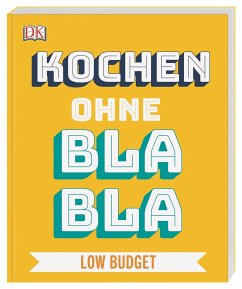 Kochen ohne Blabla Low Budget von Dorling Kindersley / Dorling Kindersley Verlag