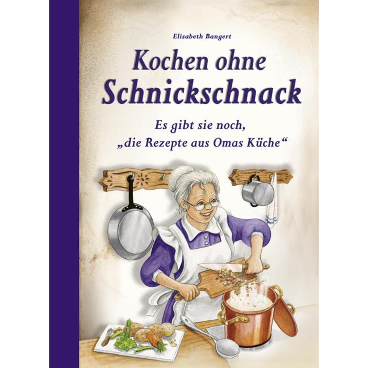 Kochen ohne Schnickschnack von Edition XXL GmbH