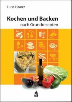 Kochen und Backen nach Grundrezepten, Illustrierte Ausgabe von Schneider Hohengehren/Direktbezug