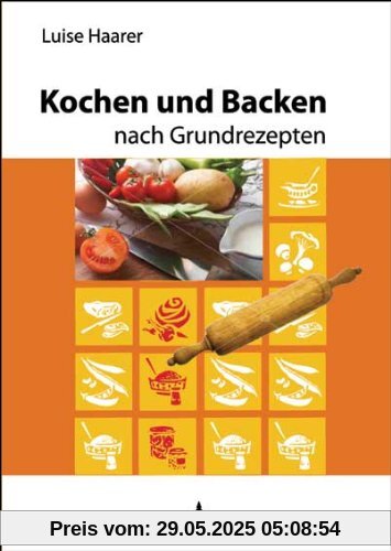 Kochen und Backen nach Grundrezepten