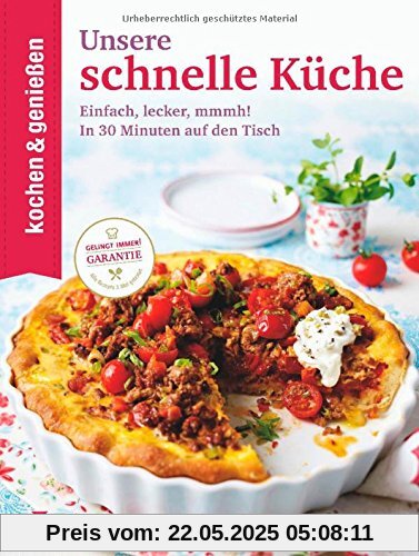 Kochen & Genießen Unsere schnelle Küche: Einfach, lecker, mmmh! - In 30 Minuten auf den Tisch