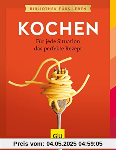 Kochen: Für jede Situation das perfekte Rezept (GU Grundkochbücher)
