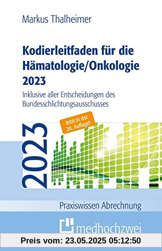 Kodierleitfaden für die Hämatologie/Onkologie 2023. Einschließlich Stammzelltransplantation und Gerinnungsstörungen. Definitionen, Hitlisten und ... ... der SEG 4 des MDK (Praxiswissen Abrechnung)